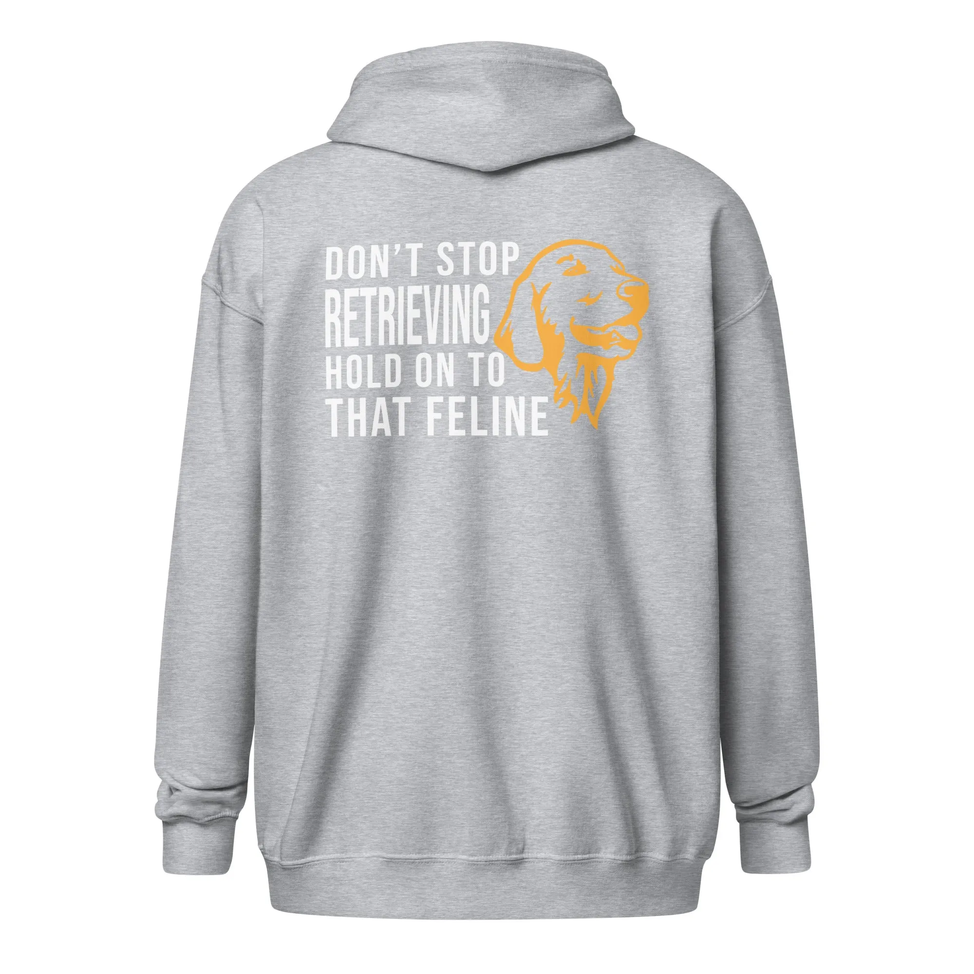 Don't stop retrieving Unisex Zip Hoodie