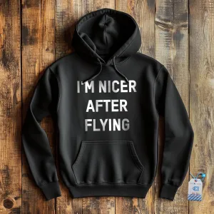 I'm Nicer After Flying - Pullover Hoodie