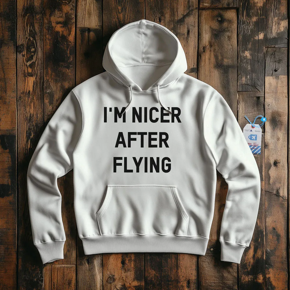 I'm Nicer After Flying - Pullover Hoodie