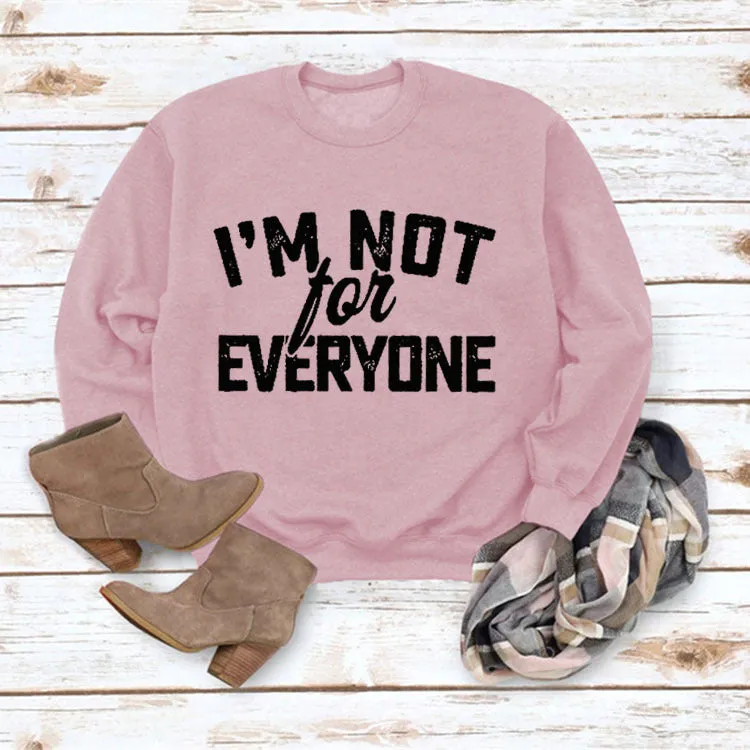 I'M Not for Neveryone Letter Sweatshirt