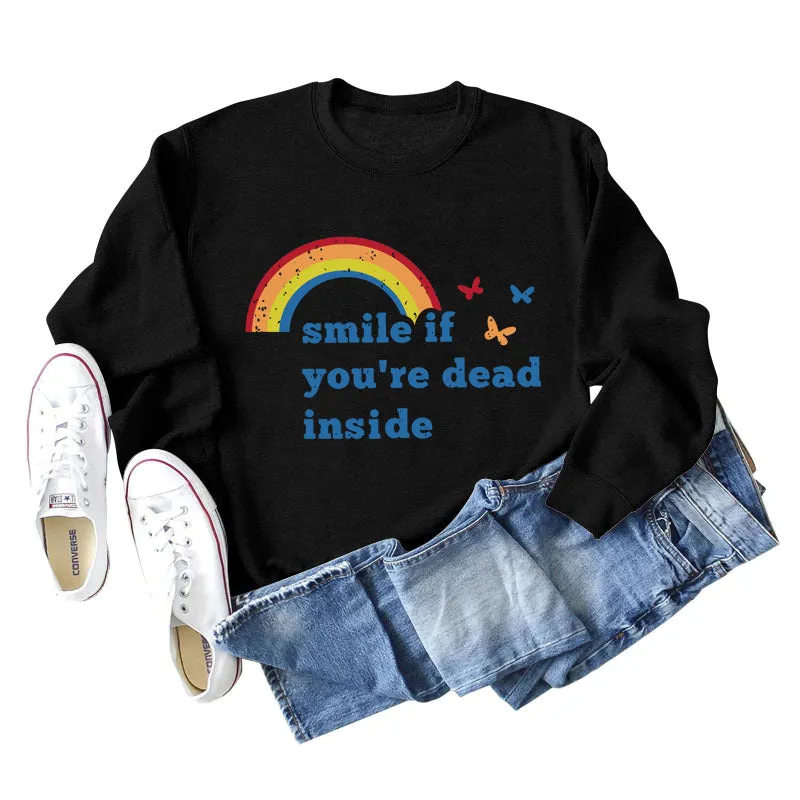 Smile if you're dead inside the butterfly rainbow letter print new long-sleeved sweatshirt