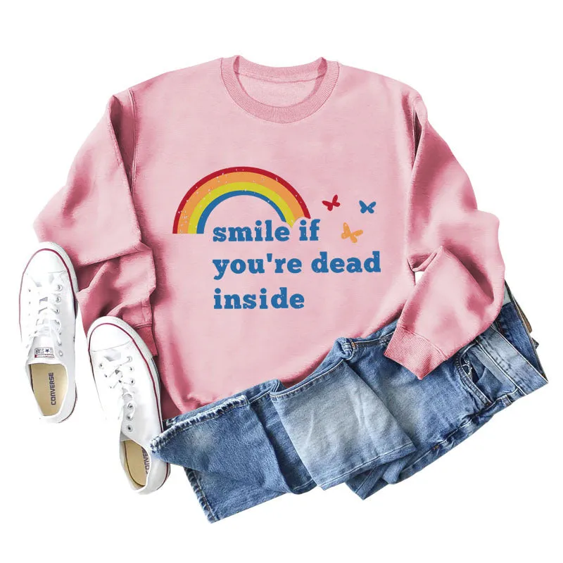 Smile if you're dead inside the butterfly rainbow letter print new long-sleeved sweatshirt