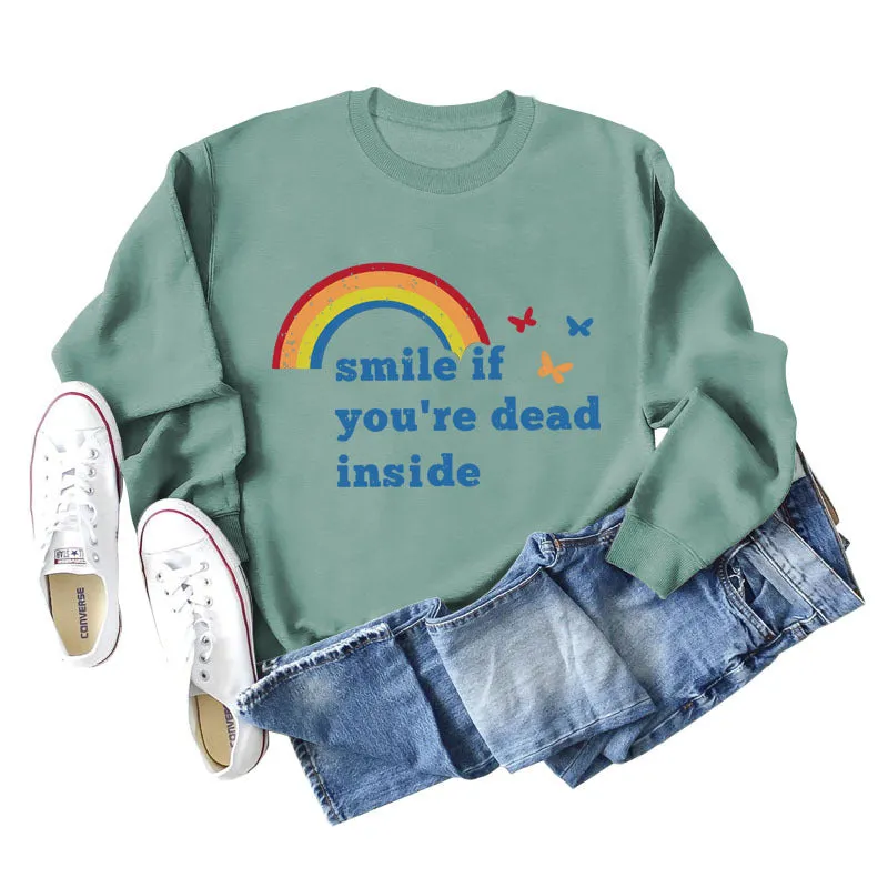 Smile if you're dead inside the butterfly rainbow letter print new long-sleeved sweatshirt