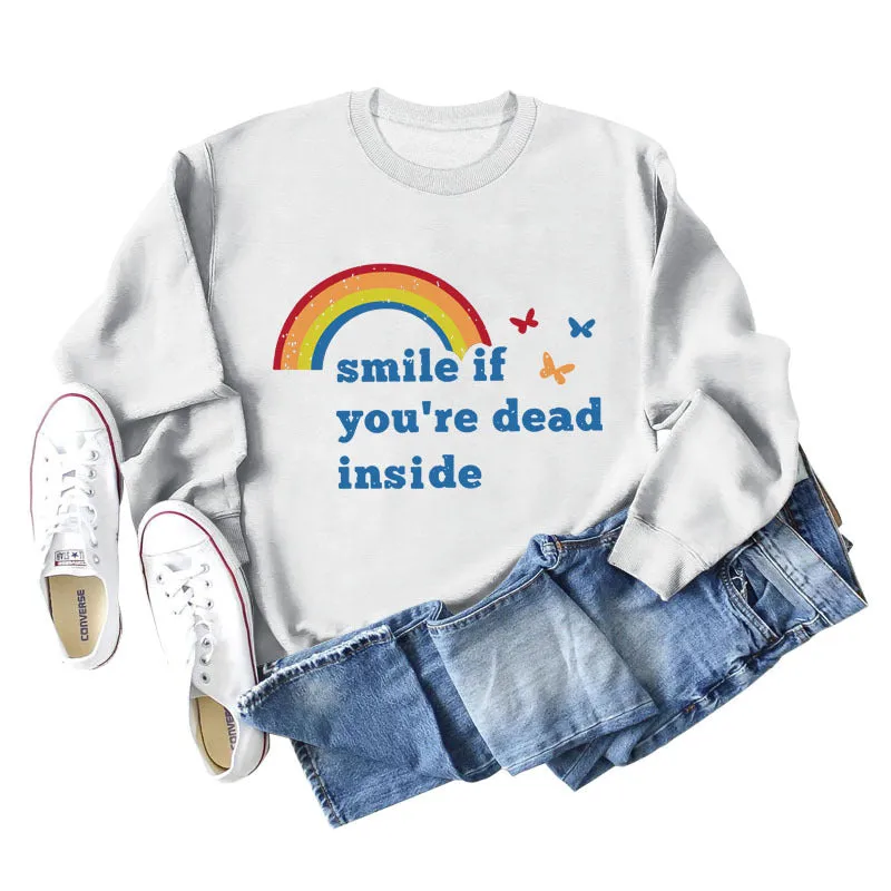 Smile if you're dead inside the butterfly rainbow letter print new long-sleeved sweatshirt