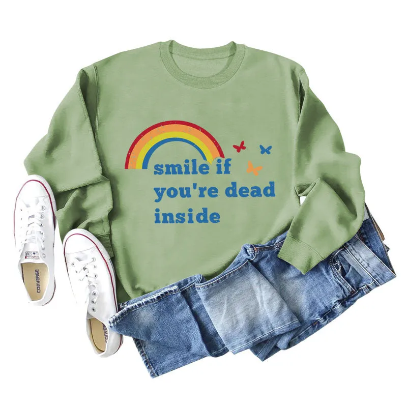 Smile if you're dead inside the butterfly rainbow letter print new long-sleeved sweatshirt