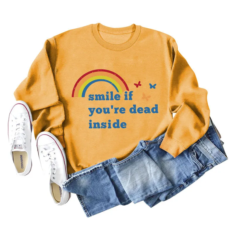 Smile if you're dead inside the butterfly rainbow letter print new long-sleeved sweatshirt