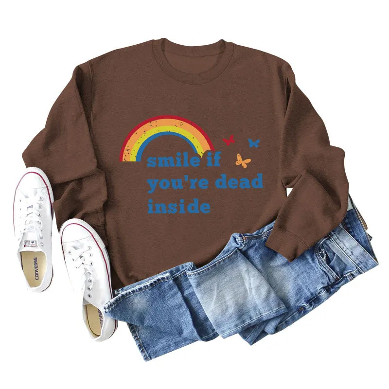 Smile if you're dead inside the butterfly rainbow letter print new long-sleeved sweatshirt