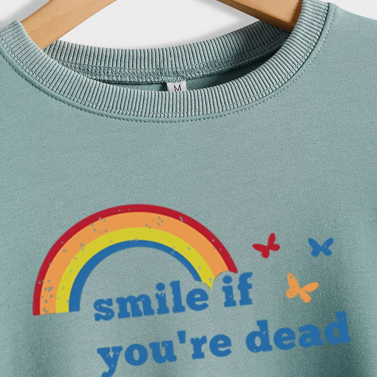 Smile if you're dead inside the butterfly rainbow letter print new long-sleeved sweatshirt