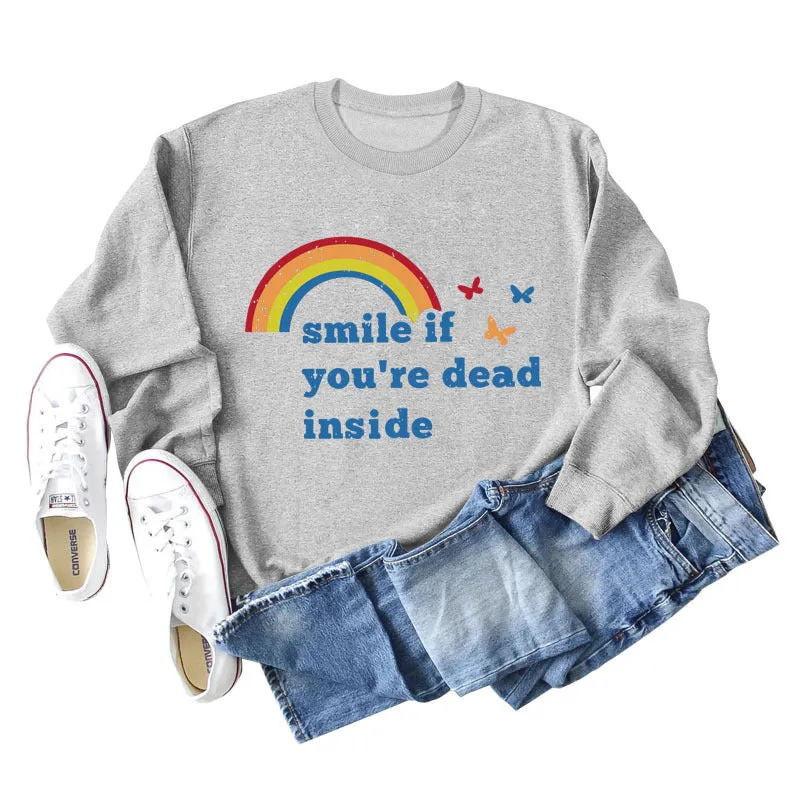 Smile if you're dead inside the butterfly rainbow letter print new long-sleeved sweatshirt